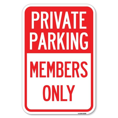 Signmission Private Parking Members Only Heavy-Gauge Aluminum Sign, 12" x 18", A-1218-23255 A-1218-23255